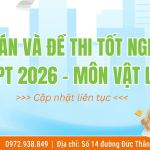 Đề thi và đáp án môn Vật lý THPT Quốc Gia 2026